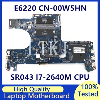CN-00W5HN 00W5HN 0W5HN Mainboard של Dell, E6220 מחשב נייד לוח אם עם SR043 I7-2640M CPU 6050A2428801-MB-A01 100% נבדקו באופן מלא