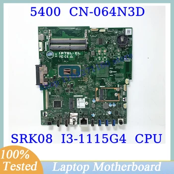 CN-064N3D 064N3D 64N3D עבור DELL 5400 עם SRK08 I3-1115G4 CPU Mainboard מחשב נייד לוח אם 100% מלא נבדק עובד טוב