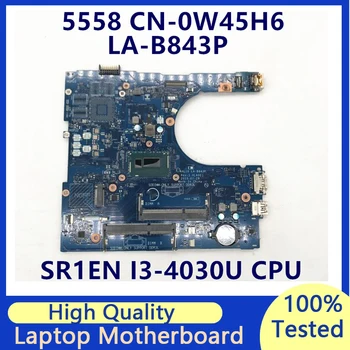 CN-0W45H6 0W45H6 W45H6 עבור DELL 3458 5458 5558 5758 AAL10 לה-B843P מחשב נייד לוח אם עם SR1EN I3-4030U מעבד 100% נבדקו באופן מלא
