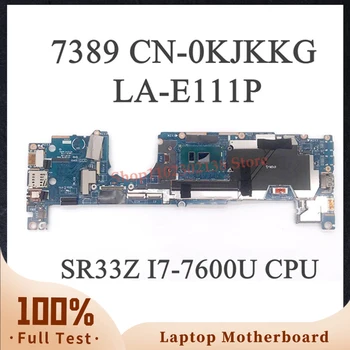איכות גבוהה CN-0KJKKG 0KJKKG KJKKG לה-E111P עם SR33Z I7-7600U CPU עבור Dell 7389 מחשב נייד לוח אם 100% מלא עובד טוב
