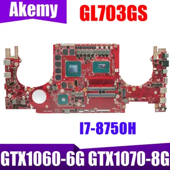 GL703GS הלוח האם ASUS רוג ' לילית GL703 GL703GM GL703G GL703VSK S7B מחשב נייד לוח אם I7-8750H GTX1060-6G GTX1070-8G